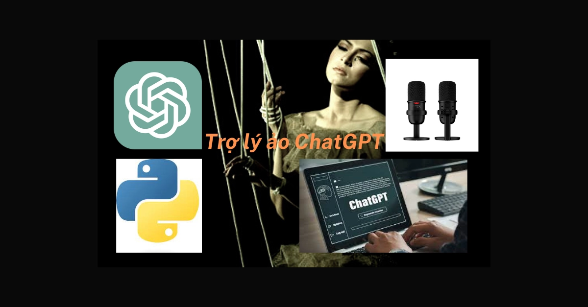 Viết một trợ lý ảo nói Tiếng Việt sử dụng ChatGPT hoặc Bard Google - Python