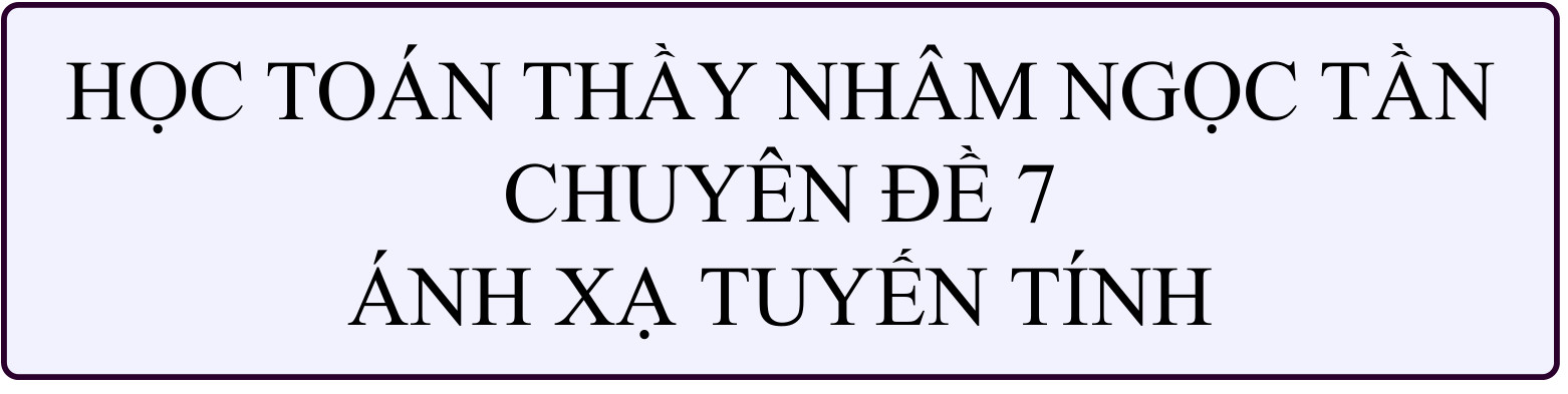 Chương 7. Ánh xạ tuyến tính - [Toán cao cấp]